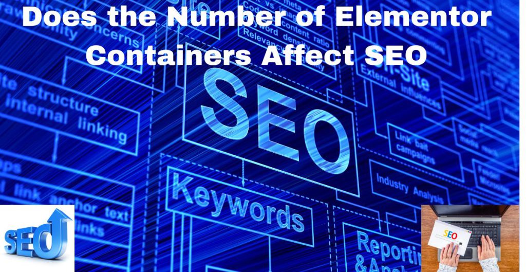 Does the Number of Elementor Containers Affect SEO?